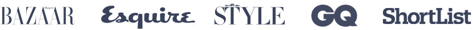 Featured In: Bazaar, Esquire, Style, Tatler, Shortlist
